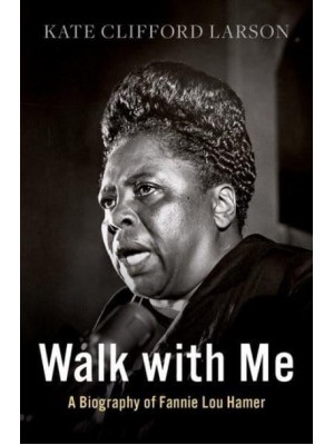 Walk With Me A Biography of Fannie Lou Hamer
