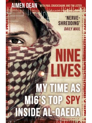 Nine Lives My Time as MI6's Top Spy Inside Al-Qaeda