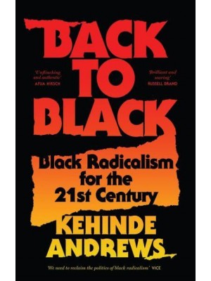 Back to Black Retelling Black Radicalism for the 21st Century - Blackness in Britain