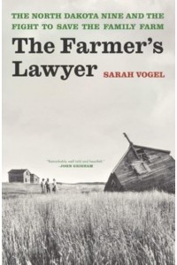The Farmer's Lawyer The North Dakota Nine and the Fight to Save the Family Farm