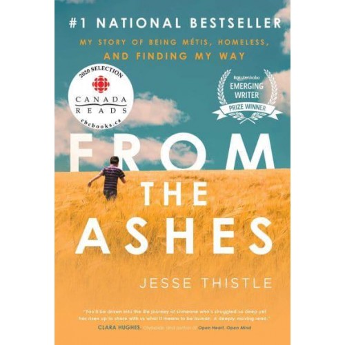 From the Ashes My Story of Being Métis, Homeless, and Finding My Way