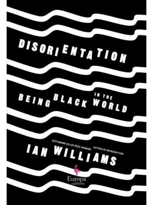 Disorientation Being Black in The World