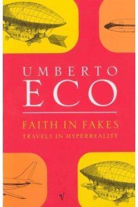 Faith in Fakes Travels in Hyperreality