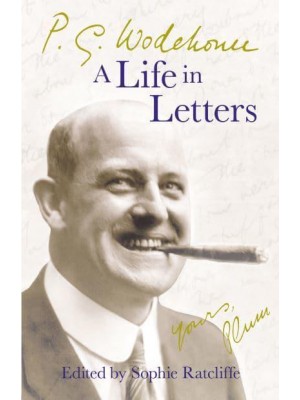 P.G. Wodehouse A Life in Letters