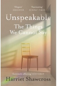 Unspeakable The Things We Cannot Say