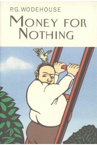 Money for Nothing - Everyman's Library P G WODEHOUSE