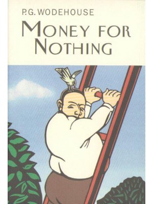 Money for Nothing - Everyman's Library P G WODEHOUSE