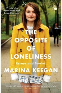 The Opposite of Loneliness Essays and Stories