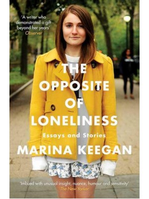 The Opposite of Loneliness Essays and Stories