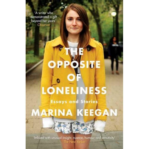The Opposite of Loneliness Essays and Stories