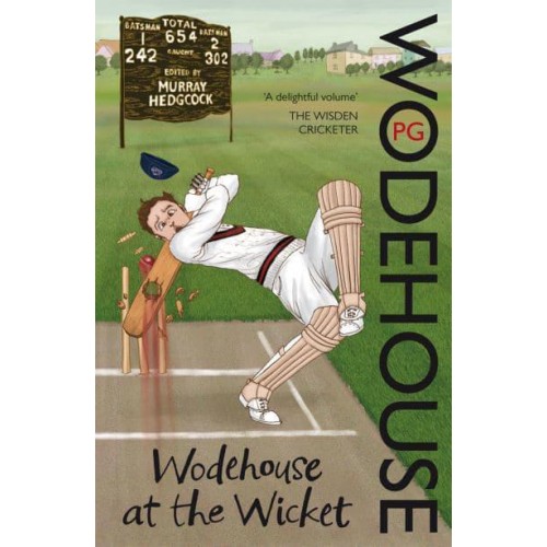 Wodehouse at the Wicket A Cricketing Anthology