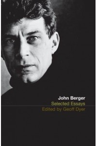 John Berger Selected Essays