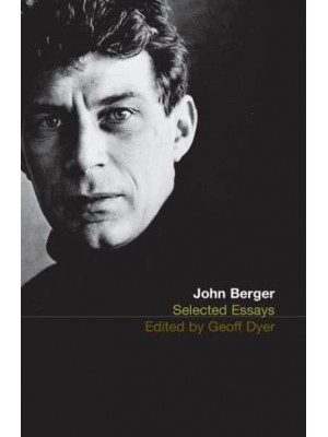 John Berger Selected Essays