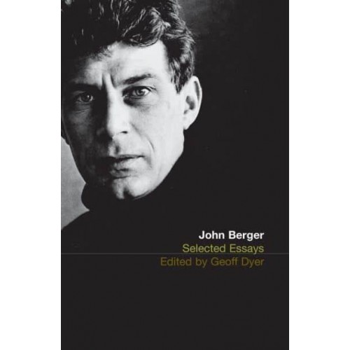 John Berger Selected Essays