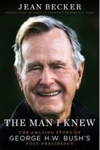 The Man I Knew The Amazing Comeback Story of George H. W. Bush's Post-Presidency