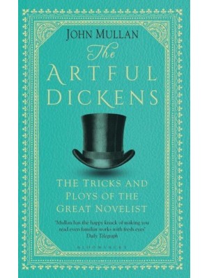 The Artful Dickens The Tricks and Ploys of the Great Novelist