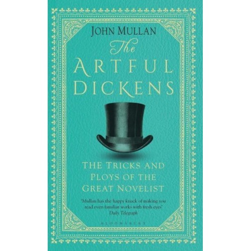 The Artful Dickens The Tricks and Ploys of the Great Novelist