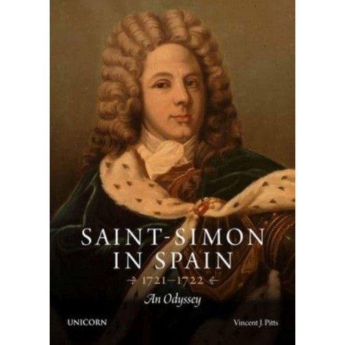 Saint-Simon in Spain 1721-1722 An Odyssey