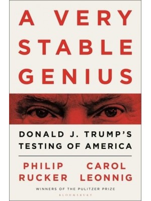 A Very Stable Genius Donald J. Trump's Testing of America