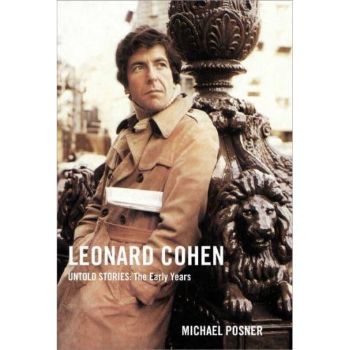 Leonard Cohen, Untold Stories The Early Years - Leonard Cohen, Untold Stories Series