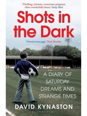 Shots in the Dark A Diary of Saturday Dreams and Strange Times
