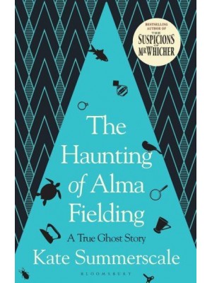 The Haunting of Alma Fielding A True Ghost Story
