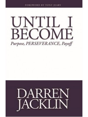 Until I Become Purpose, Perserverance, Payoff