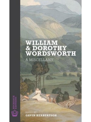 William & Dorothy Wordsworth A Miscellany - Rucksack Editions