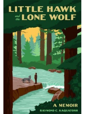 Little Hawk and the Lone Wolf A Memoir