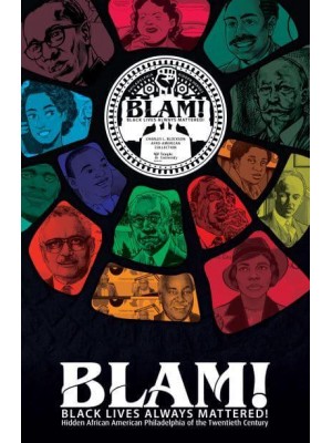 Blam! Black Lives Always Mattered! Hidden African American Philadelphia of the Twentieth Century