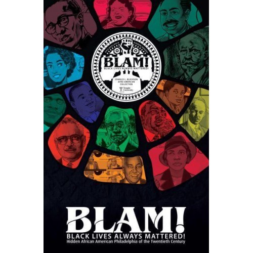 Blam! Black Lives Always Mattered! Hidden African American Philadelphia of the Twentieth Century