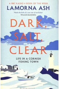 Dark, Salt, Clear Life in a Cornish Fishing Town