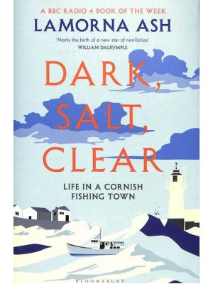 Dark, Salt, Clear Life in a Cornish Fishing Town