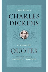 The Daily Charles Dickens A Year of Quotes - A Year of Quotes