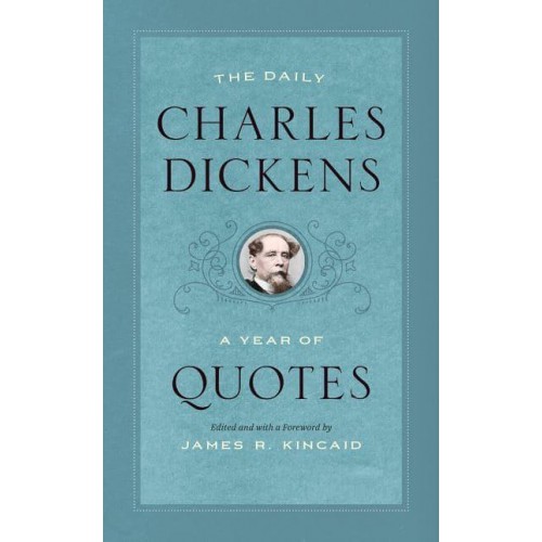 The Daily Charles Dickens A Year of Quotes - A Year of Quotes