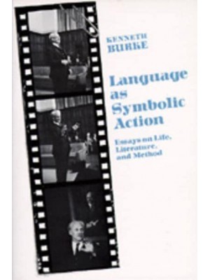 Language as Symbolic Action Essays on Life, Literature, and Method