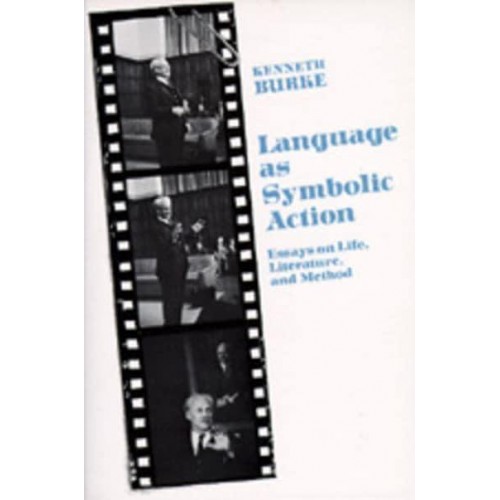Language as Symbolic Action Essays on Life, Literature, and Method