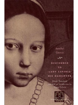 Discourse to Lady Lavinia His Daughter - The Other Voice in Early Modern Europe