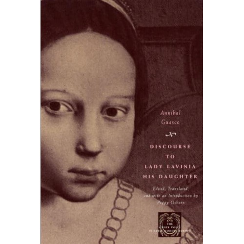 Discourse to Lady Lavinia His Daughter - The Other Voice in Early Modern Europe