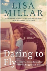 Daring to Fly Facing Fear and Finding Joy on a Deadline