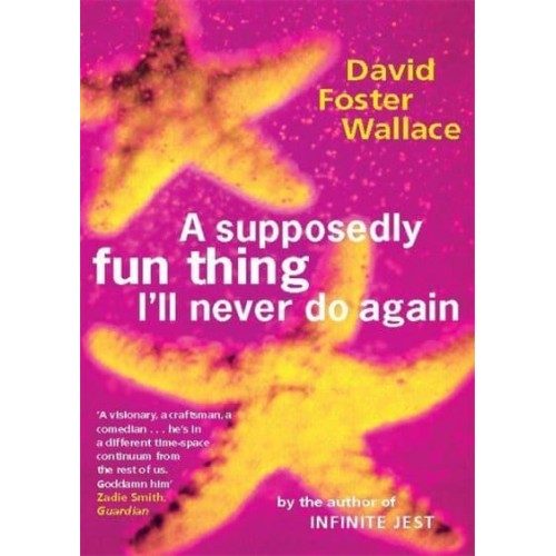 A Supposedly Fun Thing I'll Never Do Again Essays and Arguments