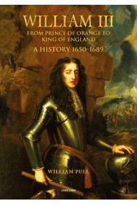 William III From Prince of Orange to King of England