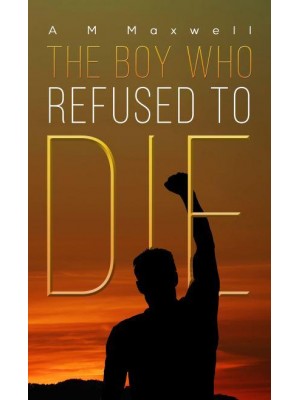 The Boy Who Refused to Die