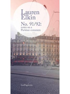 No. 91/92 Notes on a Parisian Commute