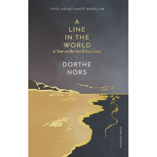 A Line in the World A Year on the North Sea Coast