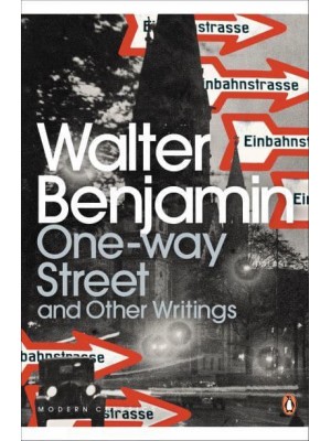 One-Way Street and Other Writings - Penguin Modern Classics