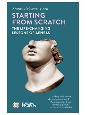 Starting from Scratch The Life-Changing Lessons of Aeneas