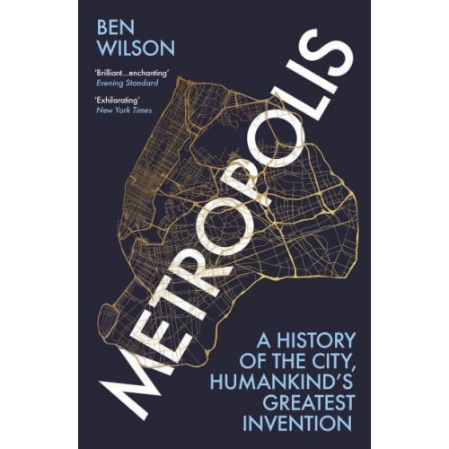 Metropolis A History of the City, Humankind's Greatest Invention