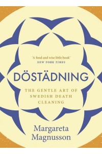 Döstädning The Gentle Art of Swedish Death Cleaning