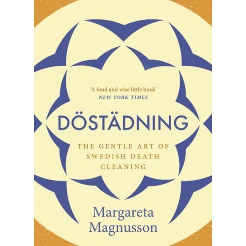 Döstädning The Gentle Art of Swedish Death Cleaning